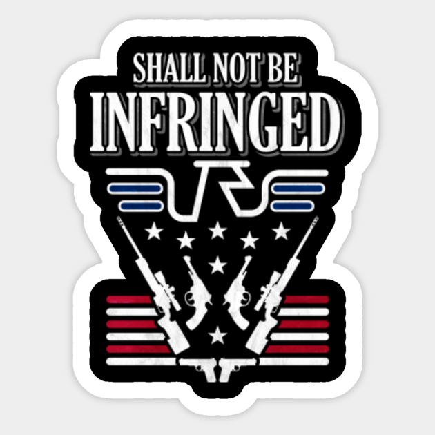 Shall Not Be Infringed Second Amendment 2a Shall Not Be Infringed Sticker Teepublic 8218